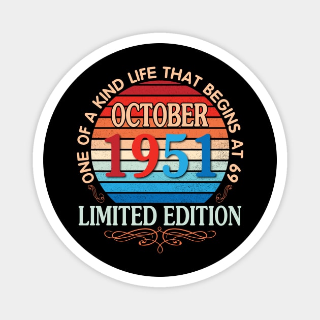 Happy Birthday To Me You October 1951 One Of A Kind Life That Begins At 69 Years Old Limited Edition Magnet by bakhanh123